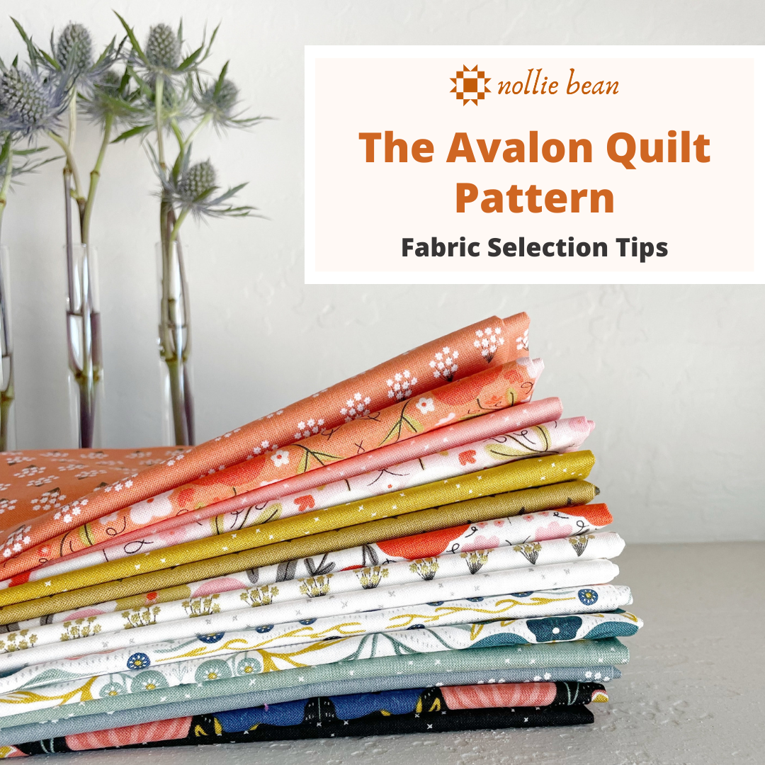 Fabric Selection Tips For The Avalon Quilt – Nollie + Bean