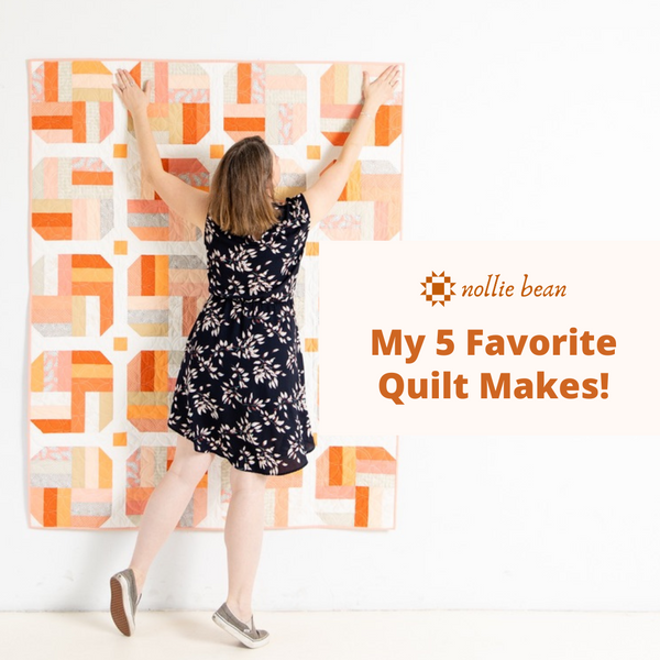 My 5 favorite quilt makes!