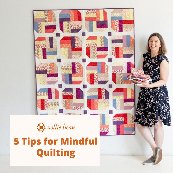 5 Tips for Mindful Quilting