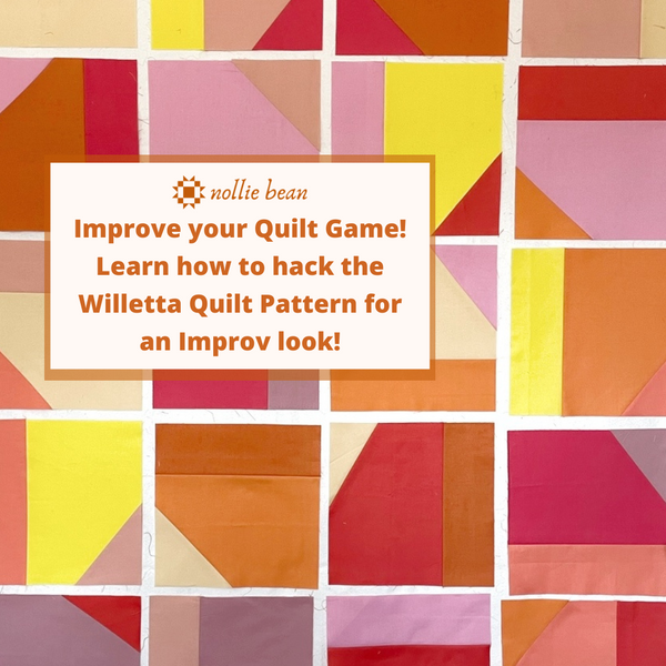 Improve Your Quilt Game: Learn How to Hack the Willetta Quilt Pattern for an Improv Masterpiece!