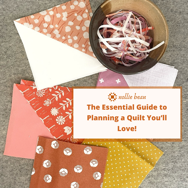 The Essential Guide to Planning a Quilt You will LOVE!