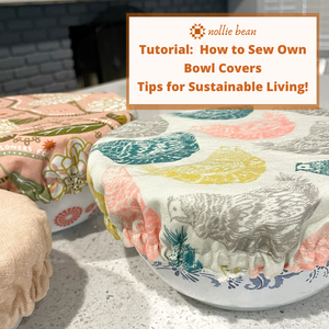 Sew Your Way to Sustainable Living: DIY Bowl Covers